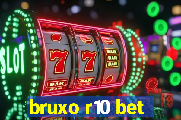 bruxo r10 bet